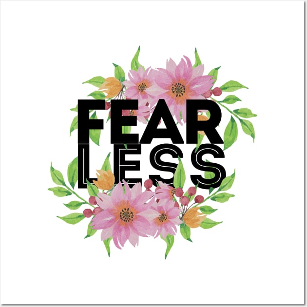 Lets be fearless, by starting to fear less Wall Art by kimbo11